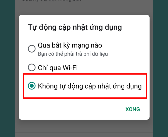 Bước 5: Cuối cùng, chỉ cần chọn vào Không tự động cập nhật ứng dụng và xác nhận Xong.